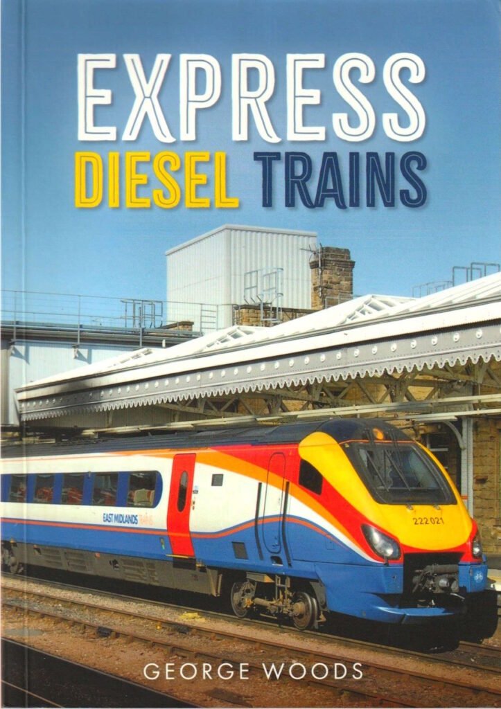Express Diesel Trains by George Woods Express Diesel Trains cover // Credit: RailAdvent