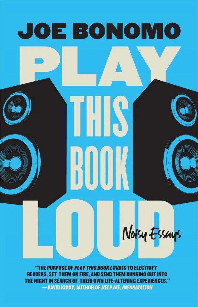 Book Review | ‘Play This Book Loud: Noisy Essays’ by Joe Bonomo